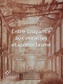 Cover_Entre-croyance-aux-miracle-et-iconoclasme